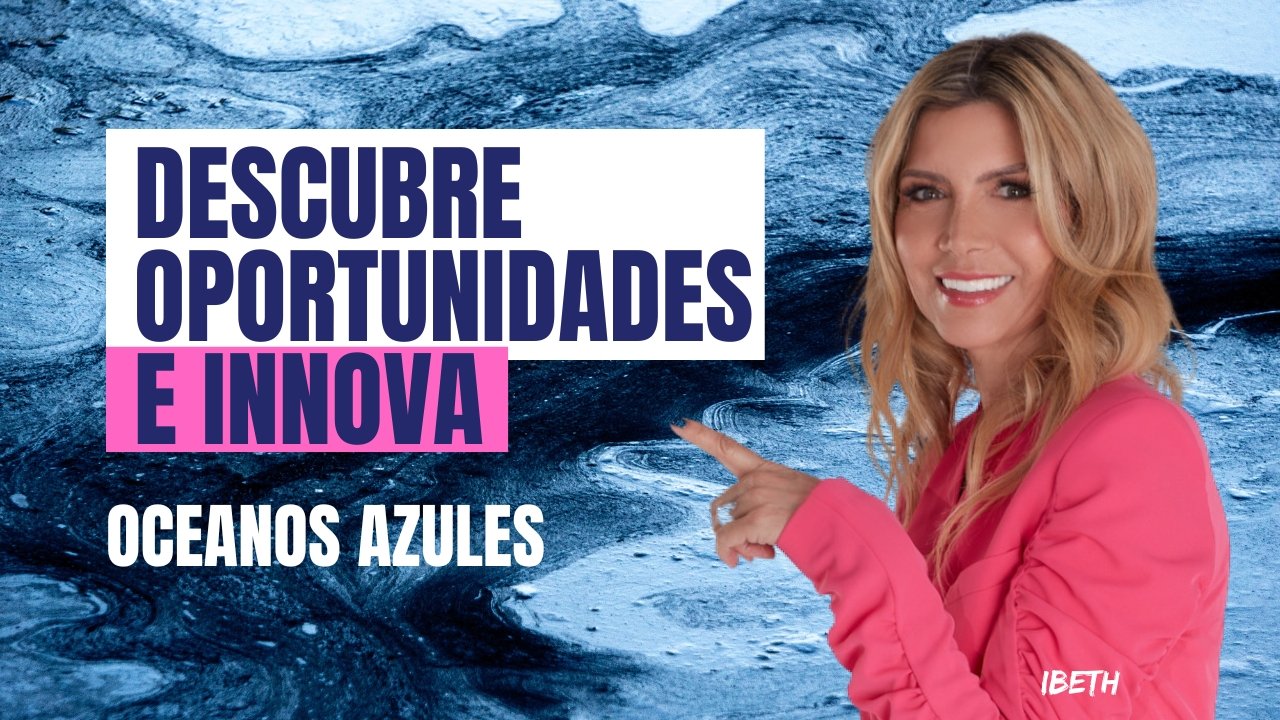 Descubre oportunidades e innova / OCEANOS AZULES